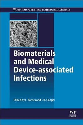 Biomaterials and Medical Device - Associated Infections by Barnes, L.