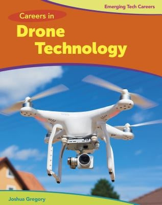 Careers in Drone Technology by Gregory, Joshua