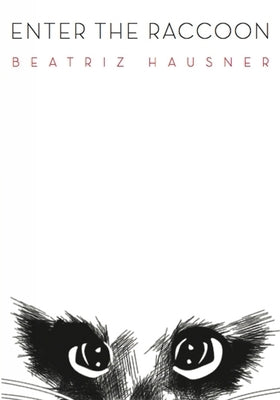 Enter the Raccoon by Hausner, Beatriz