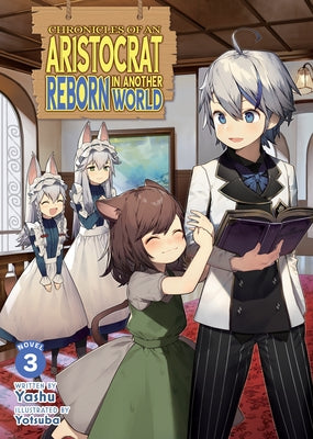 Chronicles of an Aristocrat Reborn in Another World (Light Novel) Vol. 3 by Yashu