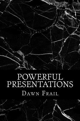 Powerful Presentations by Frail Ma, Dawn