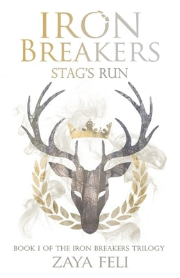 Iron Breakers: Stag's Run by Feli, Zaya