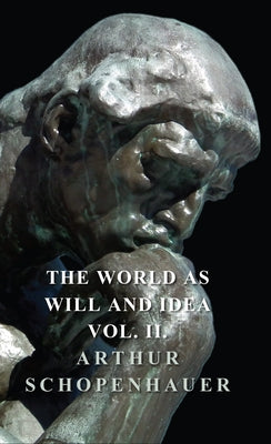 The World as Will and Idea - Vol. II. by Schopenhauer, Arthur
