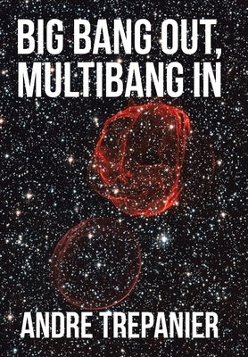 Big Bang Out, Multibang In by Trepanier, Andre