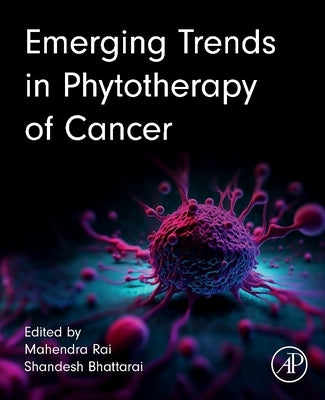 Emerging Trends in Phytotherapy of Cancer by Rai, Mahendra