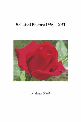 Selected Poems 1968 - 2021 by Shoaf, R. Allen