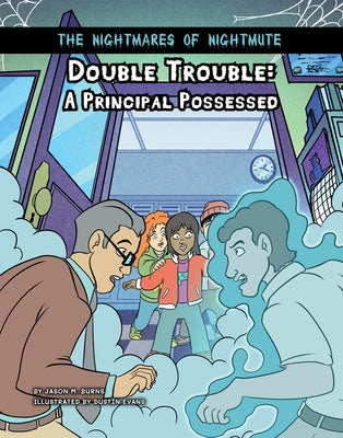 Double Trouble: A Principal Possessed by Burns, Jason M.