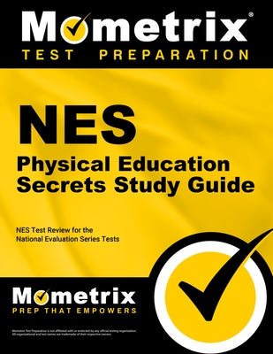 NES Physical Education Secrets Study Guide: NES Test Review for the National Evaluation Series Tests by Mometrix Teacher Certification Test Team