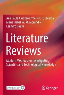 Literature Reviews: Modern Methods for Investigating Scientific and Technological Knowledge by Cardoso Ermel, Ana Paula