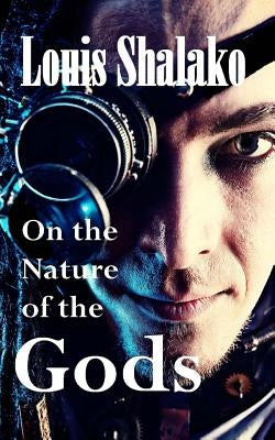 On the Nature of the Gods by Shalako, Louis