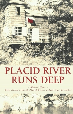 Placid River Runs Deep by Hunt, Mollie