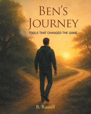 Ben's Journey: Tools That Changed the Game by Russell, B.