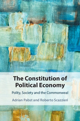 The Constitution of Political Economy by Pabst, Adrian