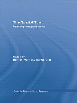 The Spatial Turn: Interdisciplinary Perspectives by Warf, Barney