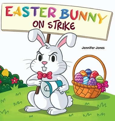 Easter Bunny on Strike: A Funny Easter Rhyming Story Read Aloud by Jones, Jennifer