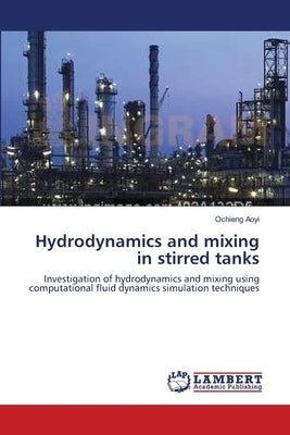 Hydrodynamics and mixing in stirred tanks by Aoyi, Ochieng