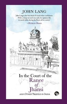 In the Court of the Ranee of Jhansi by Lang, John
