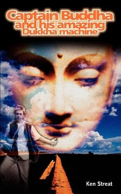 Captain Buddha and his amazing Dukkha machine by Streat, K.