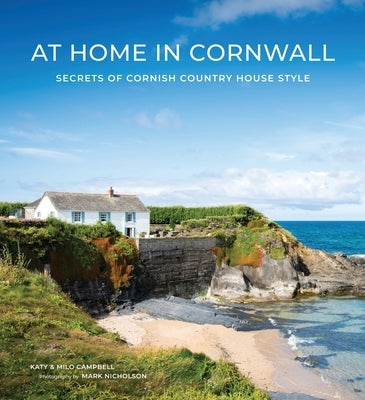 At Home in Cornwall: Secrets of Cornish Country House Style by Campbell, Katy