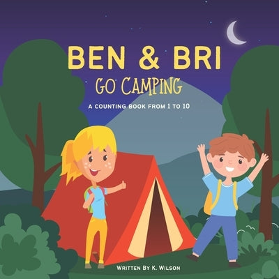 Ben & Bri Go Camping: A Counting Book from 1 to 10 by Wilson, Kate