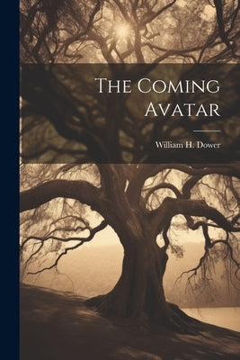 The Coming Avatar by Dower, William H. B. 1866