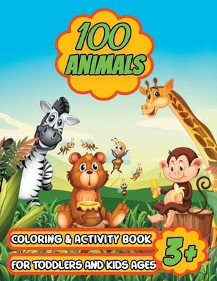 100 Animals Coloring & Activity Book for Toddlers & Kids Ages 3+: Coloring Book for Kids with Fun Activities - More than 100 Animal Illustration by Wilson, Adam
