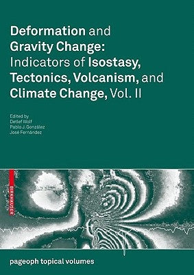 Deformation and Gravity Change: Indicators of Isostasy, Tectonics, Volcanism, and Climate Change, Vol. II by Wolf, Detlef