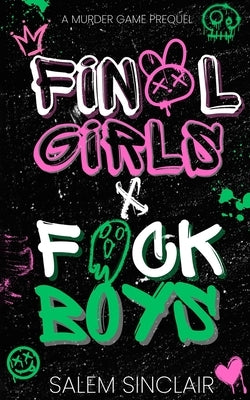 Final Girls and F*ck Boys: A Murder Game Prequel by Sinclair, Salem