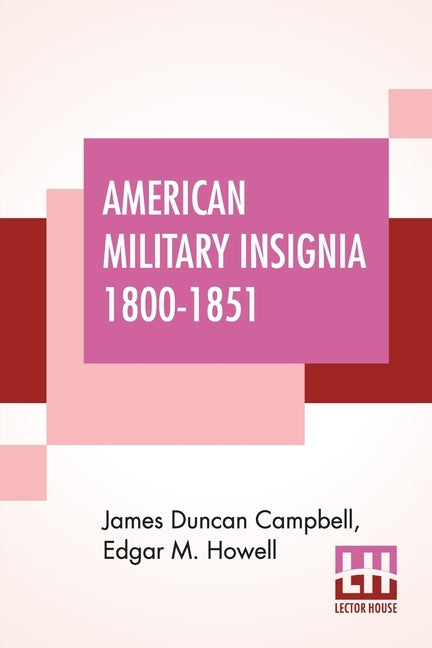 American Military Insignia 1800-1851 by Campbell, James Duncan