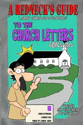 A Redneck's Guide To The Church Letters: Ephesians by Todd, Jeff