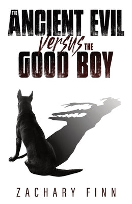 The Ancient Evil Versus the Good Boy by Finn, Zachary