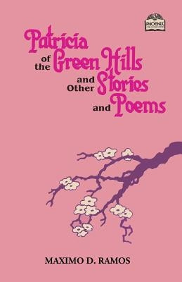 Patricia of the Green Hills and Other Stories and Poems by Ramos, Maximo D.