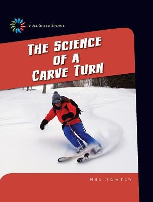 The Science of a Carve Turn by Yomtov, Nel