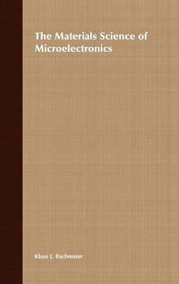 The Materials Science of Microelectronics by Bachmann, Klaus J.