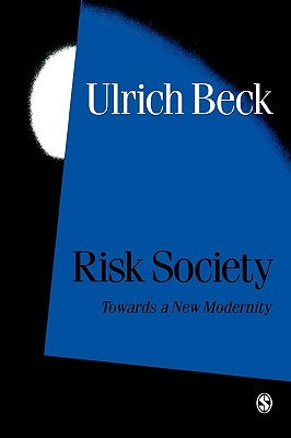 Risk Society: Towards a New Modernity by Beck, Ulrich