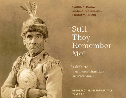 Still They Remember Me: Penobscot Transformer Tales, Volume 1volume 1 by Dana, Carol A.