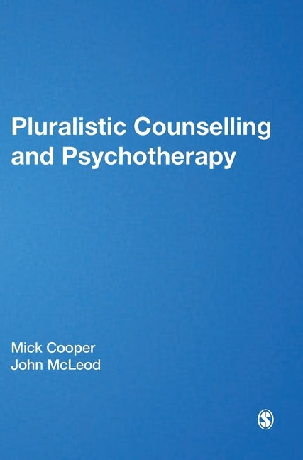 Pluralistic Counselling and Psychotherapy by Cooper, Mick