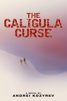 The Caligula Curse by Kozyrev, Andrei