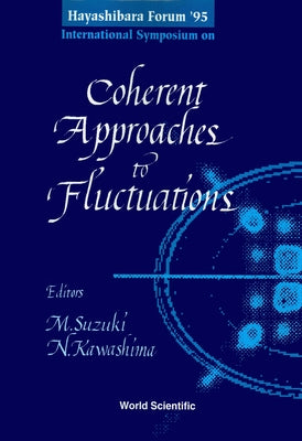 Coherent Approaches to Fluctuations - Proceedings of the Hayashibara Forum '95 by Suzuki, Masuo