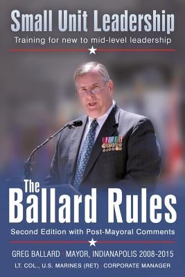 The Ballard Rules: Small Unit Leadership by Ballard, Greg