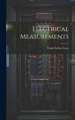 Electrical Measurements by Laws, Frank Arthur