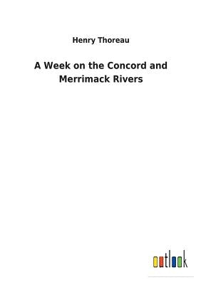 A Week on the Concord and Merrimack Rivers by Thoreau, Henry