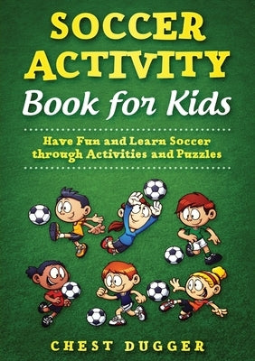 Youth Soccer Dribbling Skills and Drills: 100 Soccer Drills and Training Tips to Dribble Past the Competition by Dugger, Chest