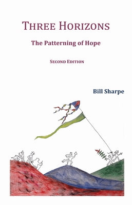 Three Horizons: The Patterning of Hope by Sharpe, Bill