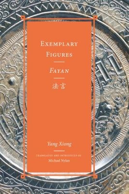 Exemplary Figures / Fayan法言 by Yang, Xiong