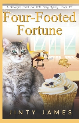 Four-Footed Fortune: A Norwegian Forest Cat Café Cozy Mystery - Book 19 by James, Jinty