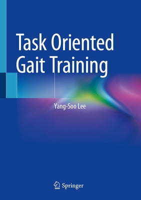 Task Oriented Gait Training by Lee, Yang-Soo