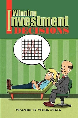 Winning Investment Decisions by Wild, Walter F.