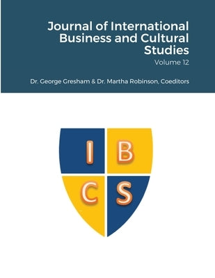 Journal of International Business and Cultural Studies - Volume 12 by Gresham, George