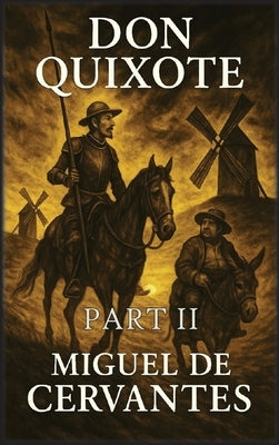 Don Quixote: Part 2 by De Cervantes, Miguel